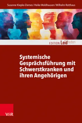 Kiepke-Ziemes / Waldhausen / Rotthaus |  Systemische Gesprächsführung mit Schwerstkranken und ihren Angehörigen | Buch |  Sack Fachmedien
