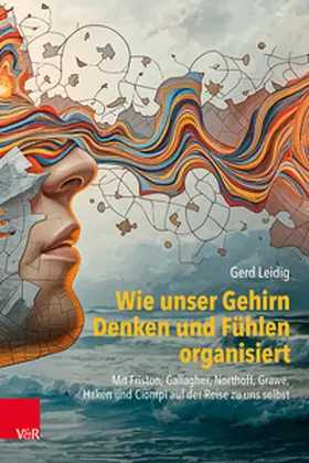 Leidig |  Wie unser Gehirn Denken und Fühlen organisiert | Buch |  Sack Fachmedien