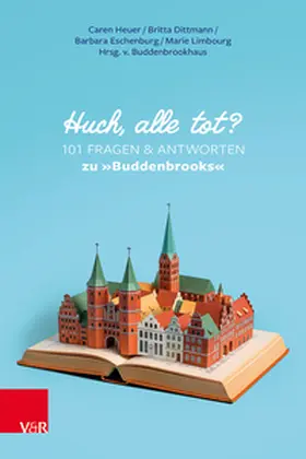 Heuer / Dittmann / Eschenburg |  Huch, alle tot? 101 Fragen und Antworten zu 'Buddenbrooks' | Buch |  Sack Fachmedien