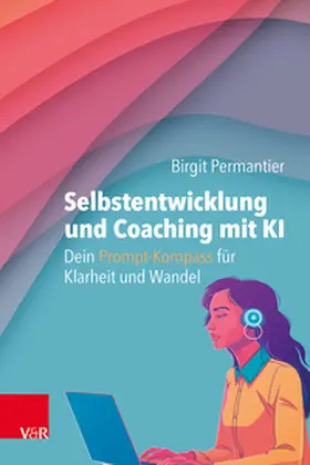 Permantier |  Selbstentwicklung und Coaching mit KI: Dein Prompt-Kompass für Klarheit und Wandel | Buch |  Sack Fachmedien