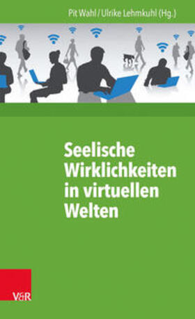 Wahl / Lehmkuhl |  Seelische Wirklichkeiten in virtuellen Welten | Buch |  Sack Fachmedien