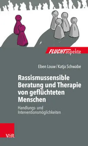Louw / Schwabe |  Rassismussensible Beratung und Therapie von geflüchteten Menschen | Buch |  Sack Fachmedien