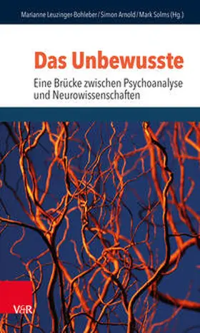 Leuzinger-Bohleber / Arnold / Solms |  Das Unbewusste – Eine Brücke zwischen Psychoanalyse und Neurowissenschaften | Buch |  Sack Fachmedien