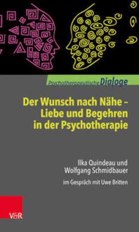 Schmidbauer / Quindeau / Britten |  Der Wunsch nach Nähe - Liebe und Begehren in der Psychotherapie | Buch |  Sack Fachmedien