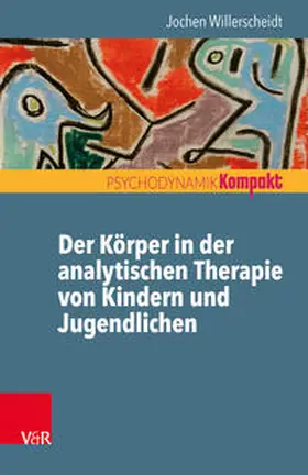 Willerscheidt |  Der Körper in der analytischen Therapie von Kindern und Jugendlichen | Buch |  Sack Fachmedien