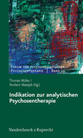 Müller / Matejek | Indikation zur analytischen Psychosentherapie | Buch | 978-3-525-45239-4 | sack.de