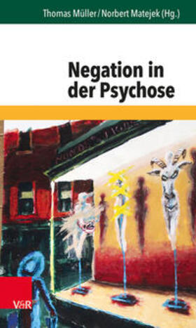 Müller / Matejek | Negation in der Psychose | Buch | 978-3-525-45246-2 | sack.de