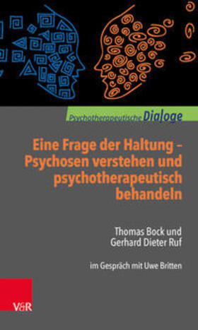 Ruf / Bock / Britten |  Eine Frage der Haltung: Psychosen verstehen und psychotherapeutisch behandeln | Buch |  Sack Fachmedien