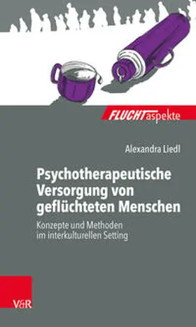 Liedl |  Psychotherapeutische Versorgung von geflüchteten Menschen | Buch |  Sack Fachmedien
