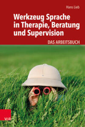 Lieb | Werkzeug Sprache in Therapie, Beratung und Supervision | Buch | 978-3-525-45331-5 | sack.de