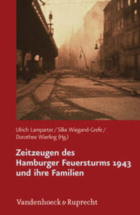Lamparter / Wiegand-Grefe / Wierling |  Zeitzeugen des Hamburger Feuersturms 1943 und ihre Familien | Buch |  Sack Fachmedien