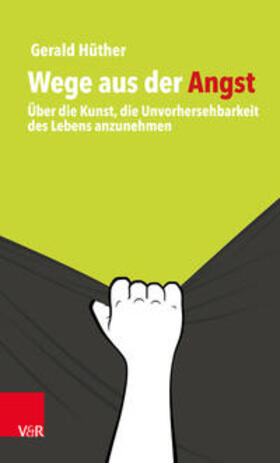 Hüther | Wege aus der Angst | Buch | 978-3-525-45387-2 | sack.de