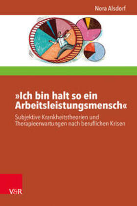 Alsdorf / Schiersmann / Möller | Alsdorf, N: »Ich bin halt so ein Arbeitsleistungsmensch« | Buch | 978-3-525-45581-4 | sack.de