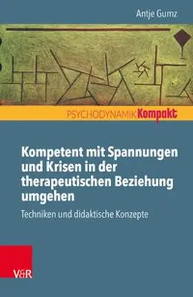 Gumz |  Kompetent mit Spannungen und Krisen in der therapeutischen Beziehung umgehen | Buch |  Sack Fachmedien