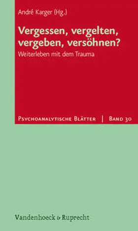 Karger | Vergessen, vergelten, vergeben, versöhnen? | Buch | 978-3-525-46028-3 | sack.de