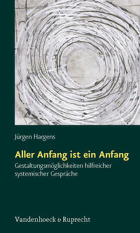 Hargens | Aller Anfang ist ein Anfang | Buch | 978-3-525-46195-2 | sack.de