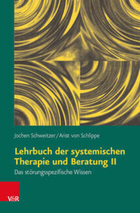 Schweitzer / von Schlippe | Lehrbuch der systemischen Therapie und Beratung II | Buch | 978-3-525-46256-0 | sack.de