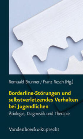 Resch / Brunner | Borderline-Störungen und selbstverletzendes Verhalten bei Jugendlichen | Buch | 978-3-525-49115-7 | sack.de