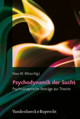 Bilitza |  Psychodynamik der Sucht | Buch |  Sack Fachmedien