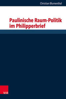 Blumenthal / Löhr / Dunderberg |  Paulinische Raum-Politik im Philipperbrief | Buch |  Sack Fachmedien