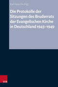 Fix |  Die Protokolle der Sitzungen des Bruderrats der Evangelischen Kirche in Deutschland 1945-1949 | Buch |  Sack Fachmedien