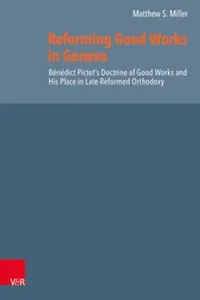 Miller |  Reforming Good Works in Geneva | Buch |  Sack Fachmedien