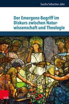 Jahn |  Der Emergenz-Begriff im Diskurs zwischen Naturwissenschaft und Theologie | Buch |  Sack Fachmedien