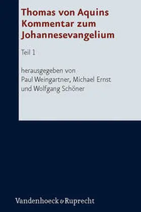 Weingartner / Ernst / Schöner |  Thomas von Aquins Kommentar zum Johannesevangelium | Buch |  Sack Fachmedien