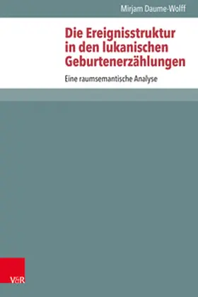 Daume-Wolff |  Die Ereignisstruktur in den lukanischen Geburtenerzählungen | Buch |  Sack Fachmedien