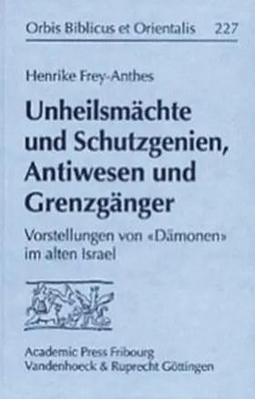 Frey-Anthes |  Unheilsmächte und Schutzgenien, Antiwesen und Grenzgänger | Buch |  Sack Fachmedien