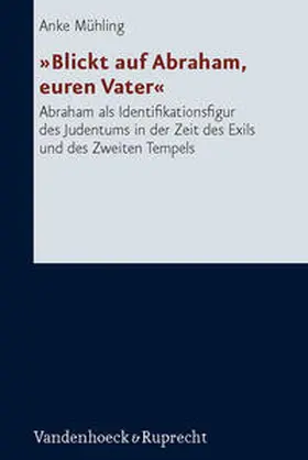 Mühling |  »Blickt auf Abraham, euren Vater« | Buch |  Sack Fachmedien