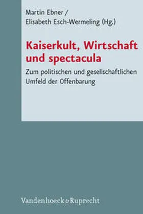 Ebner / Esch-Wermeling |  Kaiserkult, Wirtschaft und spectacula | Buch |  Sack Fachmedien