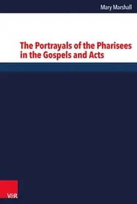 Marshall |  The Portrayals of the Pharisees in the Gospels and Acts | Buch |  Sack Fachmedien