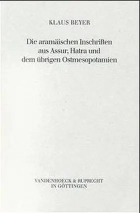 Beyer |  Die aramäischen Inschriften aus Assur, Hatra und dem übrigen Ostmesopotamien | Buch |  Sack Fachmedien
