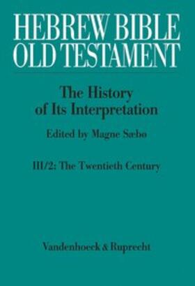 Sæbø |  Hebrew Bible / Old Testament. III: From Modernism to Post-Modernism. Part II: The Twentieth Century - From Modernism to Post-Modernism | Buch |  Sack Fachmedien