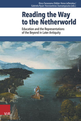 Tanaseanu-Döbler / Ryser / Lefteratou | Reading the Way to the Netherworld | Buch | 978-3-525-54030-5 | sack.de