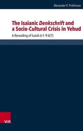 Prokhorov |  The Isaianic Denkschrift and a Socio-Cultural Crisis in Yehud | Buch |  Sack Fachmedien
