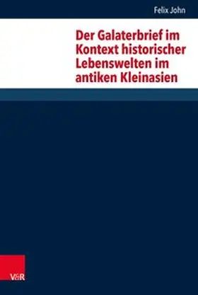 John |  Der Galaterbrief im Kontext historischer Lebenswelten im antiken Kleinasien | Buch |  Sack Fachmedien