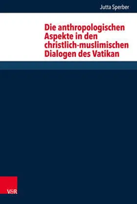 Sperber |  Die anthropologischen Aspekte in den christlich-muslimischen Dialogen des Vatikan | Buch |  Sack Fachmedien