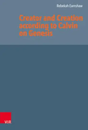 Earnshaw / Selderhuis |  Creator and Creation according to Calvin on Genesis | Buch |  Sack Fachmedien