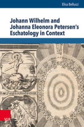 Bellucci / Auffarth / Tanaseanu-Döbler |  Johann Wilhelm and Johanna Eleonora Petersen's Eschatology in Context | Buch |  Sack Fachmedien