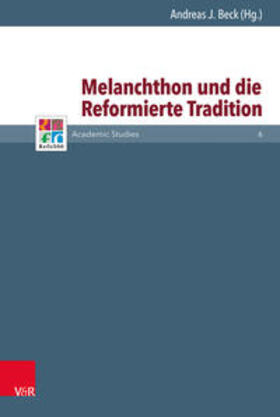 Beck |  Melanchthon und die Reformierte Tradition | Buch |  Sack Fachmedien