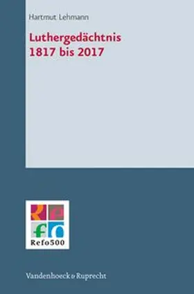 Lehmann |  Luthergedächtnis 1817 bis 2017 | Buch |  Sack Fachmedien