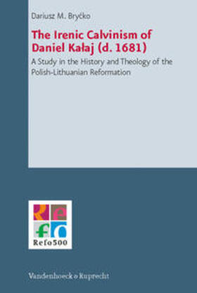 Brycko |  The Irenic Calvinism of Daniel Kalaj (d. 1681) | Buch |  Sack Fachmedien