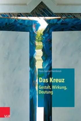 Heimbrock |  Das Kreuz – Gestalt, Wirkung, Deutung | Buch |  Sack Fachmedien