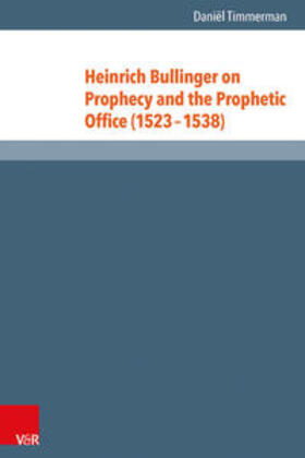 Timmerman |  Heinrich Bullinger on Prophecy and the Prophetic Office (1523-1538) | Buch |  Sack Fachmedien