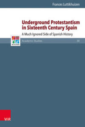 Luttikhuizen |  Underground Protestantism in Sixteenth Century Spain | Buch |  Sack Fachmedien