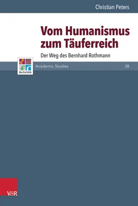 Peters |  Peters, C: Vom Humanismus zum Täuferreich | Buch |  Sack Fachmedien