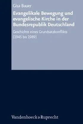 Bauer |  Evangelikale Bewegung und evangelische Kirche in der Bundesrepublik Deutschland | Buch |  Sack Fachmedien