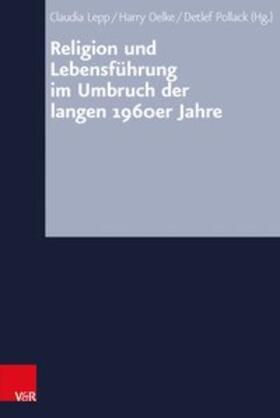 Lepp / Oelke / Pollack | Religion und Lebensführung im Umbruch der langen 1960er Jahre | Buch | 978-3-525-55779-2 | sack.de